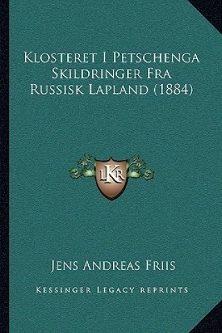 Klosteret I Petschenga Skildringer Fra Russisk Lapland (1884)