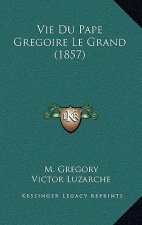 Vie Du Pape Gregoire Le Grand (1857)