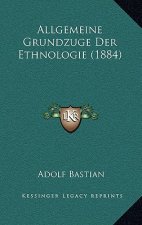 Allgemeine Grundzuge Der Ethnologie (1884)
