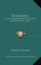 Bergreien: Eine Liedersammlung Des XVI Jahrhunderts (1854)