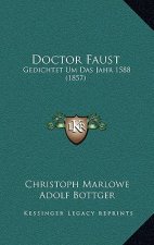 Doctor Faust: Gedichtet Um Das Jahr 1588 (1857)