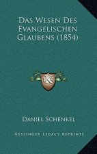 Das Wesen Des Evangelischen Glaubens (1854)