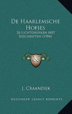 De Haarlemsche Hofjes: 26 Lichtdrukken Met Bijschriften (1904)
