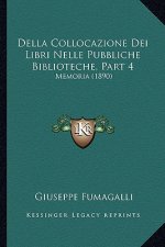 Della Collocazione Dei Libri Nelle Pubbliche Biblioteche, Part 4: Memoria (1890)