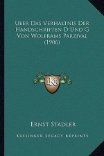 Uber Das Verhaltnis Der Handschriften D Und G Von Wolframs Parzival (1906)