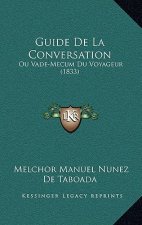 Guide De La Conversation: Ou Vade-Mecum Du Voyageur (1833)
