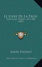 Le Livre De La Payse: Nouvelles Poesies, 1872-1882 (1883)