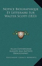 Notice Biographique Et Litteraire Sur Walter Scott (1833)