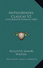 Antiguedades Clasicas V2: Antiguedades Romanas (1883)