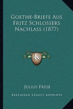 Goethe-Briefe Aus Fritz Schlossers Nachlass (1877)