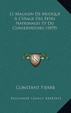 Le Magasin De Musique A L'Usage Des Fetes Nationales Et Du Conservatoire (1895)