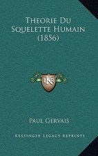Theorie Du Squelette Humain (1856)