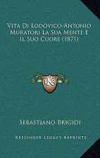 Vita Di Lodovico-Antonio Muratori La Sua Mente E Il Suo Cuore (1871)