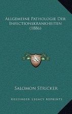 Allgemeine Pathologie Der Infectionskrankheiten (1886)