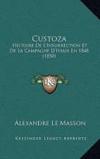 Custoza: Histoire De L'Insurrection Et De La Campagne D'Italie En 1848 (1850)