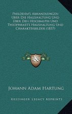 Philodem's Abhandlungen Uber Die Haushaltung Und Uber Den Hochmuth Und Theophrast's Haushaltung Und Charakterbilder (1857)