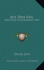 Aus Dem Exil: Verse Eines Entkommenen (1907)
