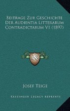 Beitrage Zur Geschichte Der Audientia Litterarum Contradictarum V1 (1897)