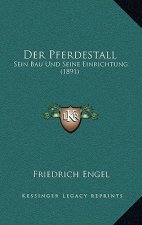Der Pferdestall: Sein Bau Und Seine Einrichtung (1891)