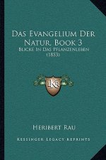 Das Evangelium Der Natur, Book 3: Blicke In Das Pflanzenleben (1853)