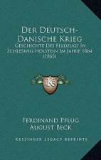 Der Deutsch-Danische Krieg: Geschichte Des Feldzugs In Schleswig-Holstein Im Jahre 1864 (1865)