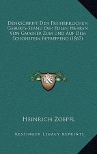 Denkschrift Den Freiherrlichen Geburts-Stand Der Edlen Herren Von Gmainer Zum Und Auf Dem Schonstein Betreffend (1867)