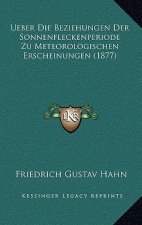 Ueber Die Beziehungen Der Sonnenfleckenperiode Zu Meteorologischen Erscheinungen (1877)