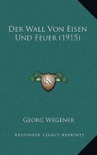 Der Wall Von Eisen Und Feuer (1915)