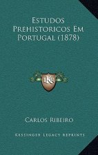 Estudos Prehistoricos Em Portugal (1878)