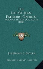 The Life Of Jean Frederic Oberlin: Pastor Of The Ban De La Roche (1886)