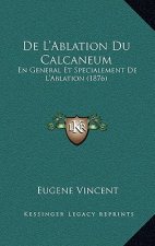 De L'Ablation Du Calcaneum: En General Et Specialement De L'Ablation (1876)