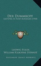Der Dummkopf: Lustspiel In Funf Aufzugen (1910)