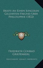 Briefe An Einen Jungeren Gelehrten Freund Uber Philosophie (1832)