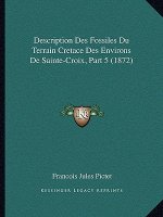 Description Des Fossiles Du Terrain Cretace Des Environs De Sainte-Croix, Part 5 (1872)