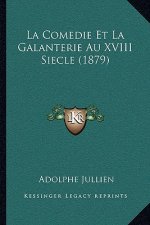La Comedie Et La Galanterie Au XVIII Siecle (1879)