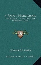 A Szent Haromsag: Eredetenek Es Kifejlodesenek Tortenete (1872)