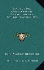 Beytrage Zur Anthropologie Und Allgemeinen Naturgeschichte (1812)
