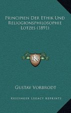 Principien Der Ethik Und Reliogionsphilosophie Lotzes (1891)