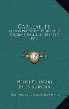 Capillarite: Lecons Professees Pendant Le Deuxieme Semestre, 1888-1889 (1895)