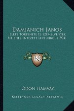 Damjanich Janos: Elete Tortenete Es Szemelvenyek Nejehez Intezett Leveleibol (1904)