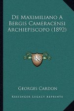De Maximiliano A Bergis Cameracensi Archiepiscopo (1892)