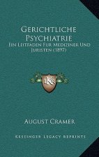 Gerichtliche Psychiatrie: Ein Leitfaden Fur Mediziner Und Juristen (1897)