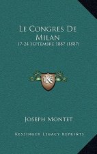 Le Congres De Milan: 17-24 Septembre 1887 (1887)