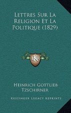 Lettres Sur La Religion Et La Politique (1829)