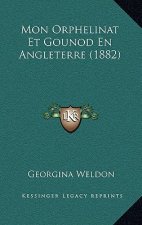 Mon Orphelinat Et Gounod En Angleterre (1882)