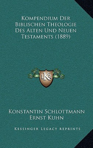 Kompendium Der Biblischen Theologie Des Alten Und Neuen Testaments (1889)