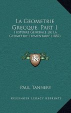 La Geometrie Grecque, Part 1: Histoire Generale De La Geometrie Elementaire (1887)