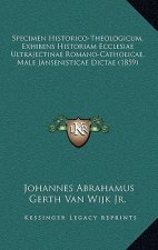 Specimen Historico-Theologicum, Exhibens Historiam Ecclesiae Ultrajectinae Romano-Catholicae, Male Jansenisticae Dictae (1859)