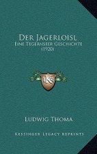 Der Jagerloisl: Eine Tegernseer Geschichte (1920)