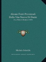 Alcune Fonti Provenzali Della Vita Nuova Di Dante: E La Morte Di Beatrice (1889)